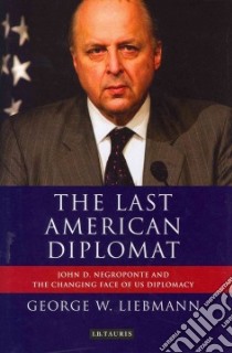 The Last American Diplomat libro in lingua di Liebmann George W.