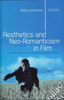 Aesthetics and Neo-Romanticism in Film libro in lingua di Hockenhull Stella