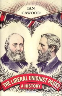 The Liberal Unionist Party libro in lingua di Cawood Ian