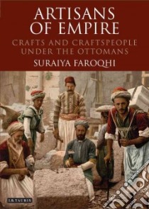 Artisans of Empire libro in lingua di Faroqhi Suraiya