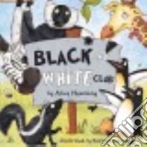 The Black and White Club libro in lingua di Hemming Alice, Scott Kimberley (ILT)