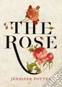 The Rose libro in lingua di Potter Jennifer