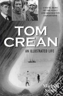 Tom Crean - An Illustrated Life libro in lingua di Michael Smith