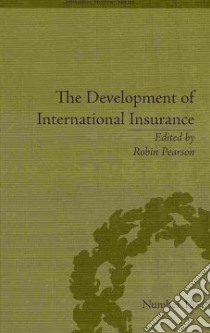 The Development of International Insurance libro in lingua di Pearson Robin (EDT)