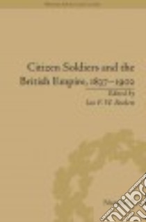 Citizen Soldiers and the British Empire, 1837-1902 libro in lingua di Beckett Ian F. W. (EDT)