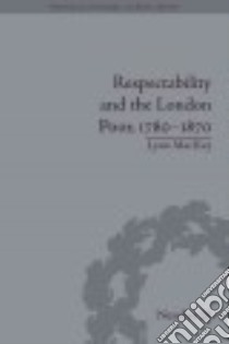 Respectability and the London Poor, 1780-1870 libro in lingua di Mackay Lynn