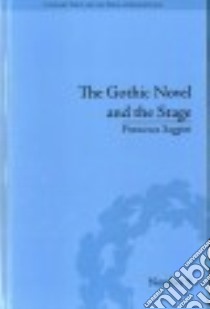 The Gothic Novel and the Stage libro in lingua di Saggini Francesca