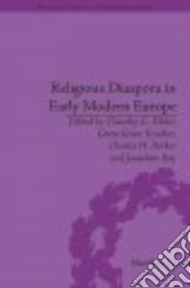 Religious Diaspora in Early Modern Europe libro in lingua di Fehler Timothy G. (EDT), Kroeker Greta Grace (EDT), Parker Charles H. (EDT), Ray Jonathan (EDT)