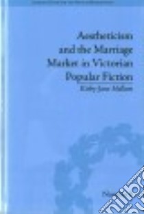Aestheticism and the Marriage Market in Victorian Popular Fiction libro in lingua di Hallum Kirby-jane
