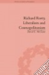 Richard Rorty, Liberalism and Cosmopolitanism libro in lingua di Mcclean David E.