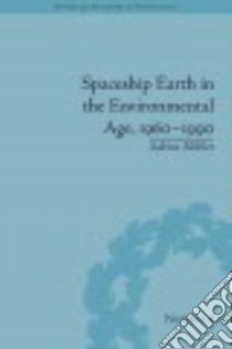 Spaceship Earth in the Environmental Age, 1960 - 1990 libro in lingua di Hohler Sabine