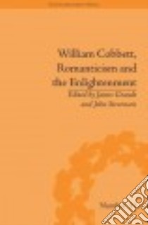 William Cobbett, Romanticism and the Enlightenment libro in lingua di Grande James (EDT), Stevenson John (EDT)