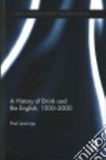 A History of Drink and the English, 1500-2000 libro in lingua di Jennings Paul