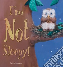 I'm Not Sleepy! libro in lingua di Jane Chapman