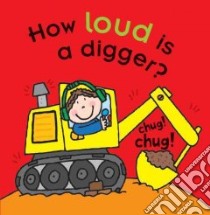 How Loud Is a Digger? libro in lingua di Abbott Simon (ILT), Goldsmith Mike