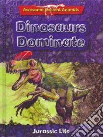 Dinosaurs Dominate libro in lingua di Dixon Dougal