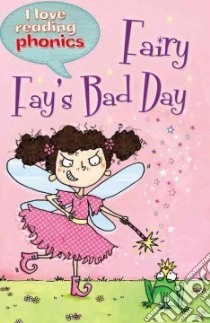 Fairy Fay's Bad Day libro in lingua di Chancellor Deborah, Scott Kimberly (ILT), Franchi Betty (CON)