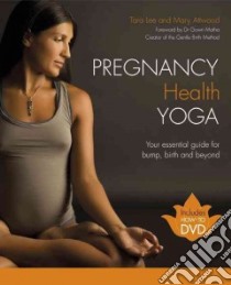 Pregnancy Health Yoga libro in lingua di Lee Tara, Attwood Mary, Motha Gowri (FRW)