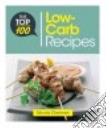 The Top 100 Low-Carb Recipes libro in lingua di Graimes Nicole