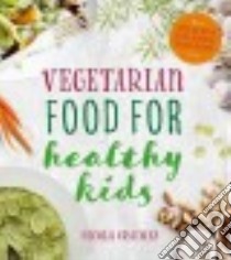 Vegetarian Food for Healthy Kids libro in lingua di Graimes Nicola