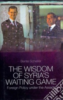 The Wisdom of Syria's Waiting Game libro in lingua di Scheller Bente