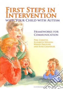 First Steps in Intervention with Your Child with Autism libro in lingua di Christie Phil, Newson Elizabeth, Prevezer Wendy, Chandler Susie