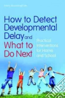 How to Detect Developmental Delay and What to Do Next libro in lingua di Mountstephen Mary