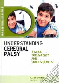 Understanding Cerebral Palsy libro in lingua di Stanton Marion, Whittaker Joe (FRW)