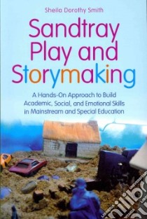 Sandtray Play and Storymaking libro in lingua di Smith Sheila Dorothy