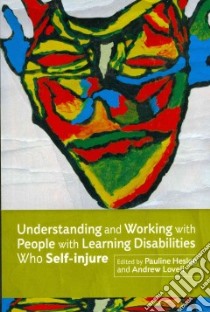 Understanding and Working With People With Learning Disabilities Who Self-Injure libro in lingua di Heslop Pauline (EDT), Lovell Andrew (EDT)