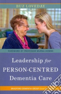 Leadership for Person-Centered Dementia Care libro in lingua di Loveday Buz, Downs Murna (FRW)