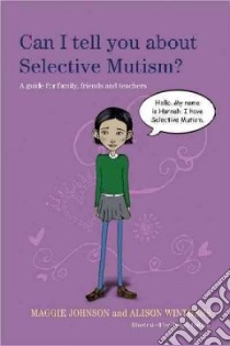 Can I Tell You About Selective Mutism? libro in lingua di Johnson Maggie, Wintgens Alison, Gallow Robyn (ILT)