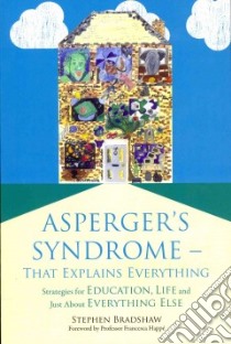 Asperger's Syndrome--That Explains Everything libro in lingua di Bradshaw Stephen, Happe Francesca (FRW)