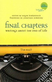 Final Chapters libro in lingua di Kirkpatrick Roger (EDT), Dimbleby Jonathan (FRW)