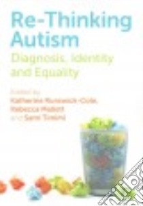 Re-Thinking Autism libro in lingua di Runswick-cole Katherine (EDT), Mallett Rebecca (EDT), Timimi Sami (EDT)