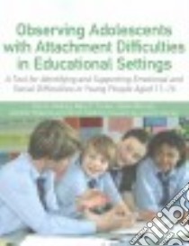Observing Adolescents With Attachment Difficulties in Educational Settings libro in lingua di Golding Kim S., Turner Mary T., Worrall Helen, Roberts Jennifer, Cadman Ann E.