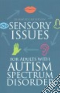 Sensory Issues for Adults With Autism Spectrum Disorder libro in lingua di Heffernan Diarmuid