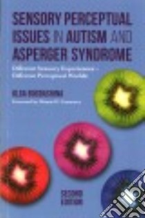Sensory Perceptual Issues in Autism Spectrum Conditions libro in lingua di Bogdashina Olga, Casanova Manuel F. (FRW)