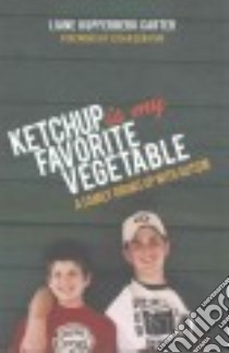 Ketchup is My Favorite Vegetable libro in lingua di Carter Liane Kupferberg, Senator Susan (FRW)