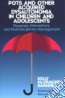 Pots and Other Acquired Dysautonomia in Children and Adolescents libro in lingua di Barnhill Kelly Mccracken, Barnhill Fletcher (FRW)