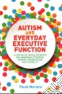 Autism and Everyday Executive Function libro in lingua di Moraine Paula