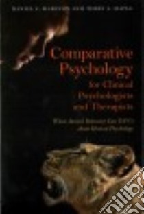 Comparative Psychology for Clinical Psychologists and Therapists libro in lingua di Marston Daniel C., Maple Terry L.