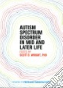 Autism Spectrum Disorder in Mid and Later Life libro in lingua di Wright Scott D. Ph.D., Happe Francesca (FRW)