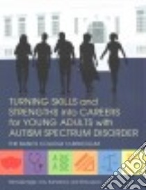Turning Skills and Strengths into Careers for Young Adults With Autism Spectrum Disorder libro in lingua di Rigler Michelle, Rutherford Amy, Quinn Emily