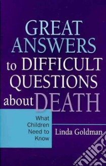 Great Answers to Difficult Questions About Death libro in lingua di Goldman Linda