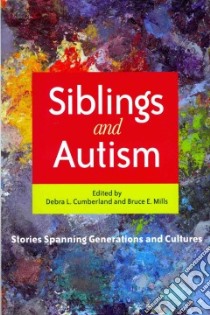 Siblings and Autism libro in lingua di Cumberland Debra (EDT), Mills Bruce (EDT)