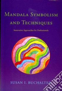 Mandala Symbolism and Techniques libro in lingua di Buchalter Susan I.
