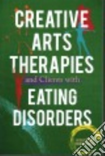 Creative Arts Therapies and Clients With Eating Disorders libro in lingua di Heiderscheit Annie (EDT)