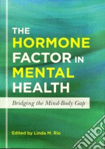 The Hormone Factor in Mental Health libro in lingua di Rio Linda M. (EDT)