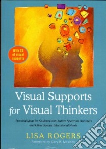 Visual Supports for Visual Thinkers libro in lingua di Rogers Lisa, Mesibov Gary B. (FRW)